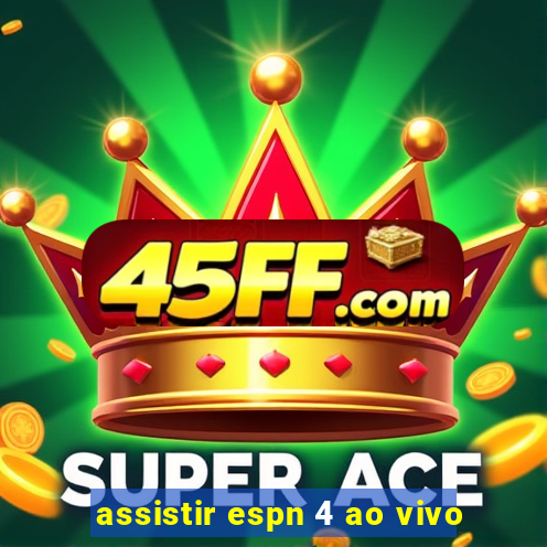assistir espn 4 ao vivo